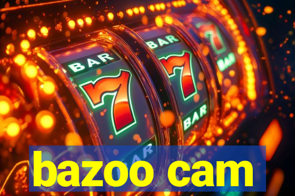 bazoo cam